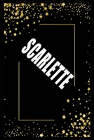 SCARLETTE (6x9 Journal): Lined Writing Notebook with Personalized Name, 110 Pages: SCARLETTE Unique personalized planner Gift for SCARLETTE Golden Journal, Thoughtful Cool Present for SCARLETTE ( SCAR 1661912559 Book Cover