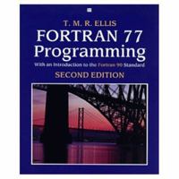 Fortran 77 Programming: With an Introduction to the Fortran 90 Standard (International Computer Science Series) 0201416387 Book Cover