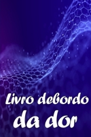Livro de bordo da dor: Livro perfeito para manter registo de data, energia, actividade, sono, nível/área de dor, refeições e muito mais coisas úteis 3986089373 Book Cover