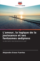 L'amour, la logique de la jouissance et ses fantasmes oedipiens (French Edition) 6206953564 Book Cover