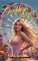 The Goddess of Love at the Funfair: A fair with a mystical flair 376935575X Book Cover
