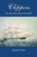 Clippers: The Ships That Shaped the World 1908726008 Book Cover
