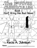 The 1st Fives Coloring Book: Don't Bring Me Bad News: Teaching Series The Run to Win with Kiojah and Lee Initiative 1736073567 Book Cover