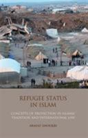 Refugee Status in Islam: Concepts of Protection in Islamic Tradition and International Law 1848853904 Book Cover