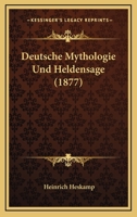 Deutsche Mythologie Und Heldensage (1877) 1161056416 Book Cover