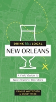 Drink Like a Local: New Orleans: A Field Guide to New Orleans's Best Bars 1646434234 Book Cover