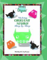 Making Origami Masks Step by Step (Kid's Guide to Origami) 1435837010 Book Cover