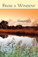 From a Window: Tranquility 1608800881 Book Cover