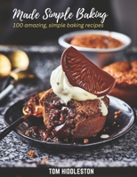 Made simple baking: 100 amazing, simple baking recipes B0BZFP495L Book Cover