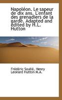 Napol On. Le Sapeur de Dix ANS. L'Enfant Des Grenadiers de La Garde. Adapted and Edited by H.L. Hutt 1117568628 Book Cover