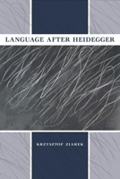 Language after Heidegger (Studies in Continental Thought) 0253011019 Book Cover