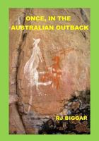 Once, in the Australian Outback 1533607729 Book Cover