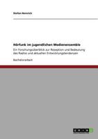 Hörfunk im jugendlichen Medienensemble: Ein Forschungsüberblick zur Rezeption und Bedeutung des Radios und aktuellen Entwicklungstendenzen 3640877829 Book Cover