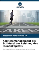 Karrieremanagement als Schlüssel zur Leistung des Humankapitals: Karriere als Element der organisatorischen Leistung 6206050092 Book Cover