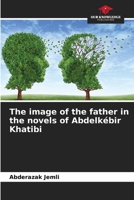 The image of the father in the novels of Abdelkébir Khatibi 6206215687 Book Cover