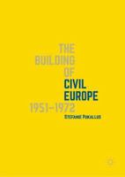 The Building of Civil Europe 1951–1972 3030032663 Book Cover
