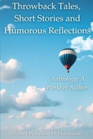 Throwback Tales, Short Stories and Humorous Reflections: Anthology: A World of Authors B0GV5XLY1N Book Cover