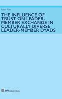The Influence of Trust on Leader-Member Exchange in Culturally Diverse Leader-Member Dyads 3946589014 Book Cover