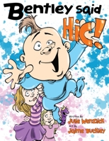 Bentley Said Hic! 1735121339 Book Cover