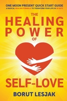 One Moon Present Quick Start Guide: A Radical Healing Formula to Transform Your Life in 28 Days: The Healing Power of Self-Love 9617100592 Book Cover