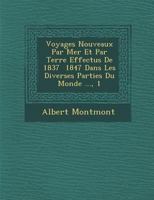 Voyages Nouveaux Par Mer Et Par Terre Effectu S de 1837 1847 Dans Les Diverses Parties Du Monde ..., 1 1279550309 Book Cover