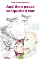 And Then Peace Vanquished War 109616177X Book Cover