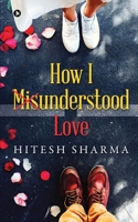 How I Misunderstood Love 1637147341 Book Cover