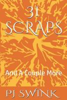 31 Scraps: And A Couple More 0997189304 Book Cover