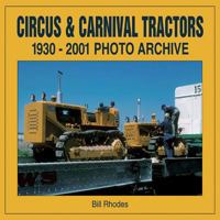 Circus & Carnival Tractors: 1930-2001 Photo Archive 1583880763 Book Cover