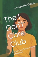 The I Don't Care Club: Inspired by a Trend, Fueled by Freedom (WE ARE the GEN X ER's Series) B0FQHYPKFZ Book Cover