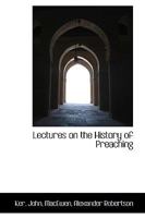 Lectures on the history of preaching 1428634746 Book Cover