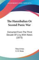 The Hannibalian Or Second Punic War: Extracted From The Third Decade Of Livy, With Notes 1437287611 Book Cover