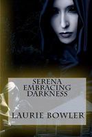 Serena Embracing Darkness 1460923391 Book Cover