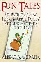 Fun Tales: St. Patrick's Day, Ides and April Fools' Day Stories 1508479542 Book Cover