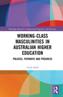 Working-Class Masculinities in Australian Higher Education: Policies, Pathways and Progress 0367515091 Book Cover