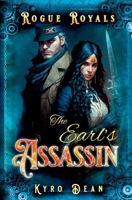 The Earl's Assassin: Rogue Royals: Book Three 1957475188 Book Cover