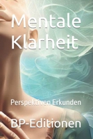 Mentale Klarheit: Perspektiven Erkunden (Allgemeine Ganzheitlichkeit Auf Deutsch) B0CFWY6M3F Book Cover