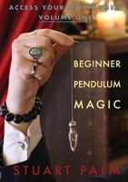 Access Your Psychic Self - Volume One - Beginner Pendulum Magic 0359245455 Book Cover