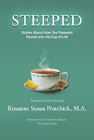 Steeped: Stories about how tea treasures poured into my cup of life B0DPV6WRNR Book Cover