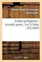 Lettres Portugaises: Seconde Partie, 1er-7e Lettre 2016115270 Book Cover