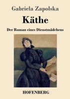 Käthe: Der Roman eines Dienstmädchens (German Edition) 3743749211 Book Cover