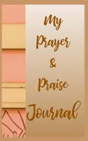 My Prayer And Praise Journal 1707717648 Book Cover