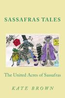 Sassafras Tales: Book I: The United Acres of Sassafras (Full Color) 1490457267 Book Cover