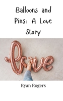 Balloons and Pins: A Love Story 9916947376 Book Cover