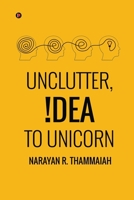Unclutter, Idea to Unicorn B0C9V4RJZT Book Cover