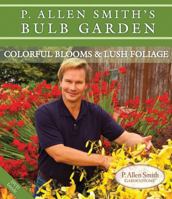 P. Allen Smith's Bulb Garden: Colorful Blooms & Lush Foliage 0983115400 Book Cover