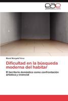Dificultad En La Busqueda Moderna del Habitar 3847355082 Book Cover