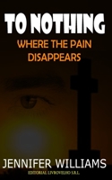 To Nothing: Where the pain disappears 9945092553 Book Cover