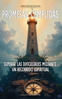 Promesas cumplidas: Superar las dificultades mediante un recorrido espiritual B0H6ZDM52X Book Cover