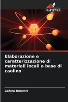 Elaborazione e caratterizzazione di materiali locali a base di caolino 6206101231 Book Cover